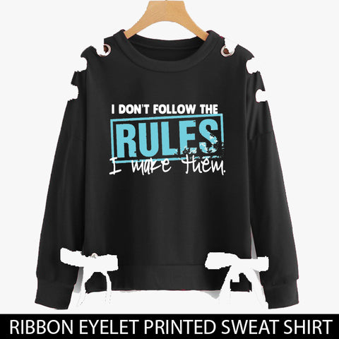 RIBBON EYELET PRINTED SWEAT SHIRTS ( I DONT FOLLOW THE RULES  )