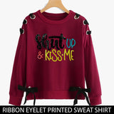 RIBBON EYELET PRINTED SWEAT SHIRTS ( SHUT UP & KISS ME )